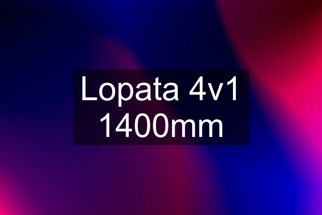 Lopata 4v1 1400mm