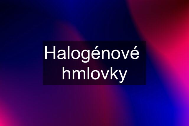 Halogénové  hmlovky