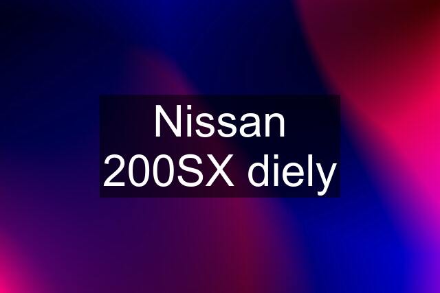 Nissan 200SX diely