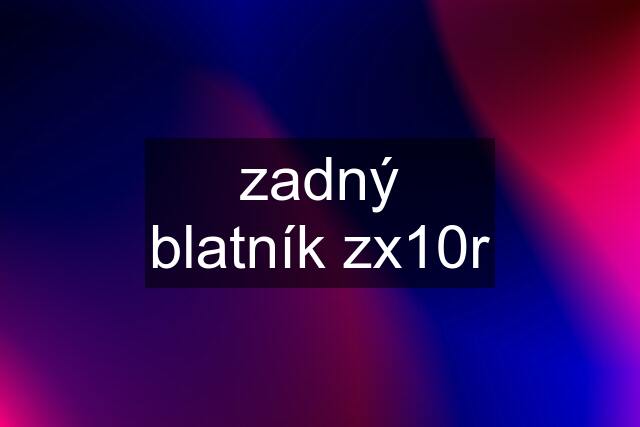 zadný blatník zx10r