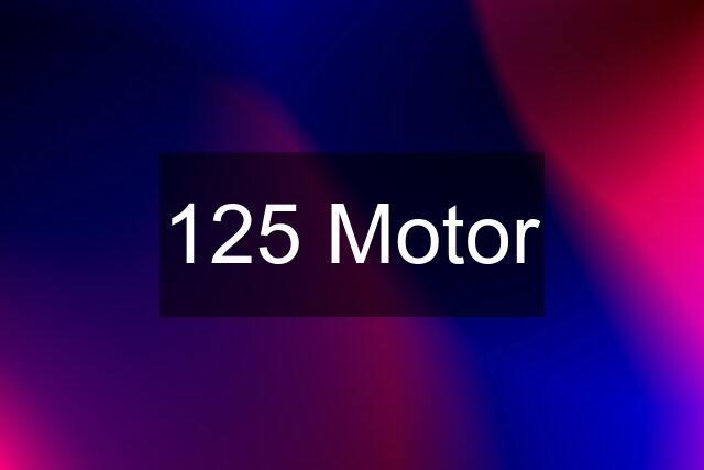 125 Motor