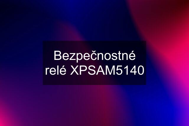 Bezpečnostné relé XPSAM5140