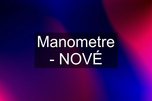 Manometre - NOVÉ