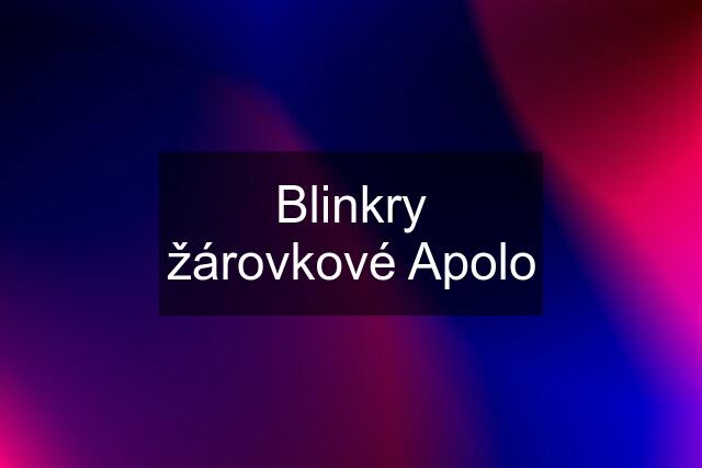 Blinkry žárovkové Apolo