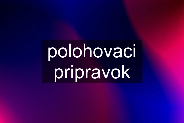 polohovaci pripravok