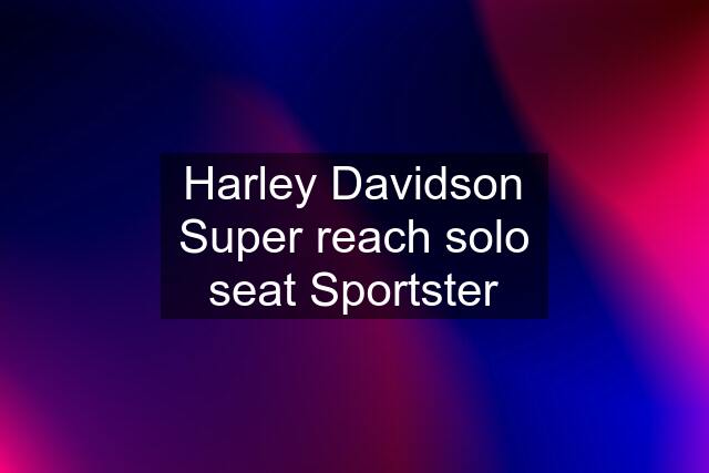 Harley Davidson Super reach solo seat Sportster