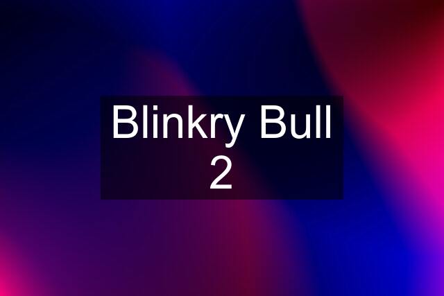 Blinkry Bull 2