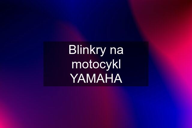 Blinkry na motocykl YAMAHA