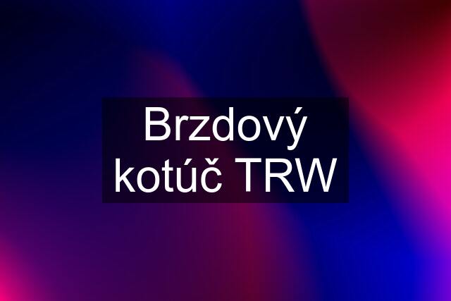 Brzdový kotúč TRW