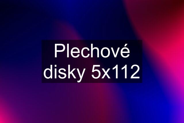 Plechové disky 5x112