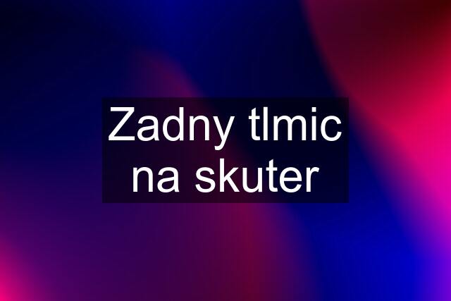 Zadny tlmic na skuter