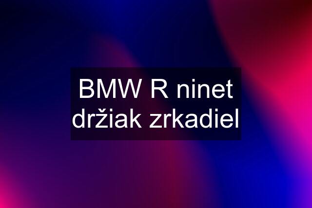 BMW R ninet držiak zrkadiel