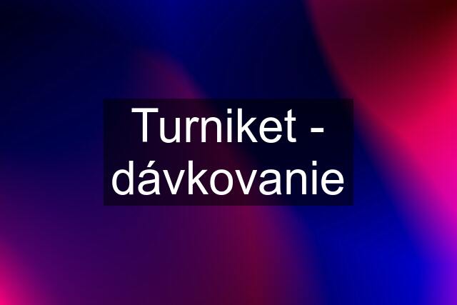 Turniket - dávkovanie