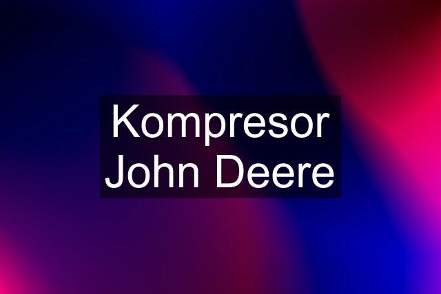 Kompresor John Deere