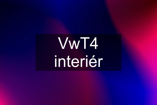 VwT4 interiér