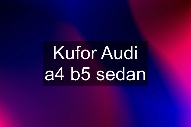 Kufor Audi a4 b5 sedan