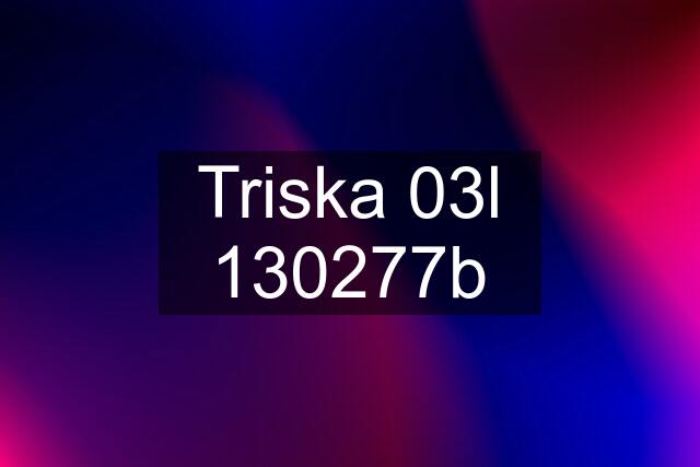 Triska 03l 130277b