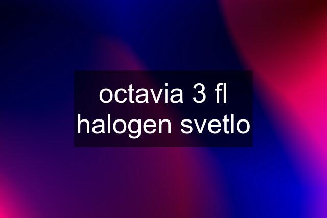 octavia 3 fl halogen svetlo