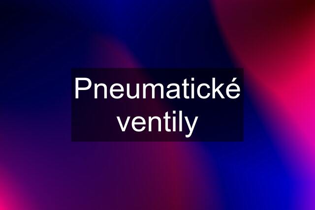 Pneumatické ventily