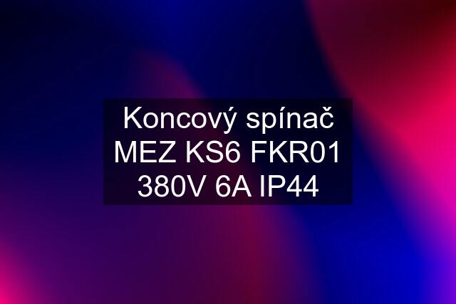 Koncový spínač MEZ KS6 FKR01 380V 6A IP44