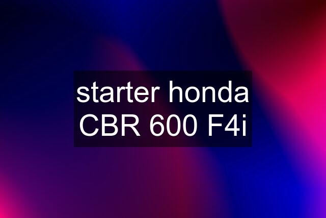 starter honda CBR 600 F4i