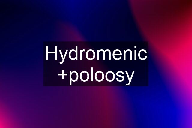 Hydromenic +poloosy