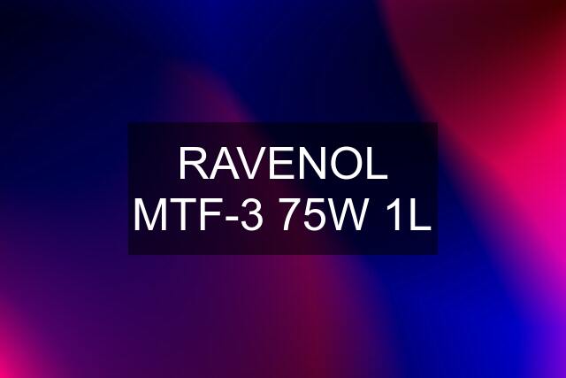 RAVENOL MTF-3 75W 1L