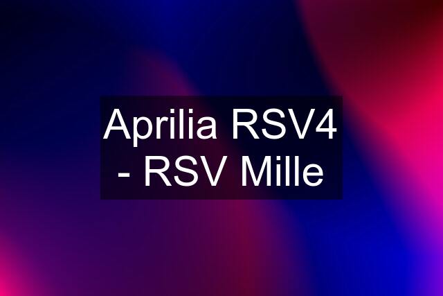 Aprilia RSV4 - RSV Mille