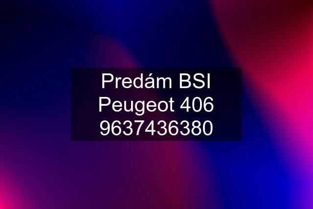 Predám BSI Peugeot 6380