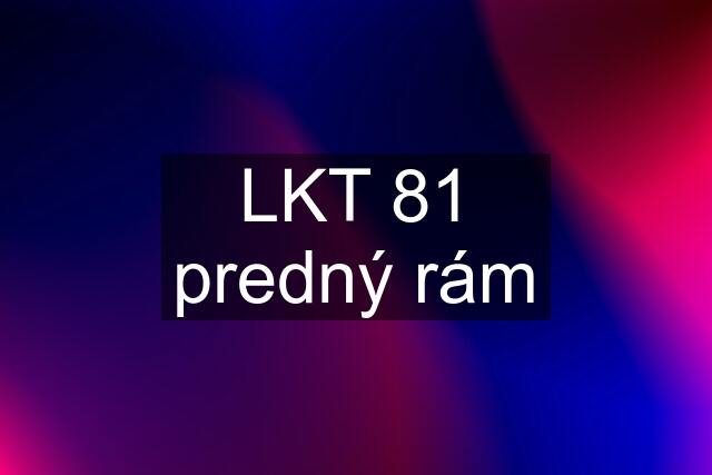 LKT 81 predný rám