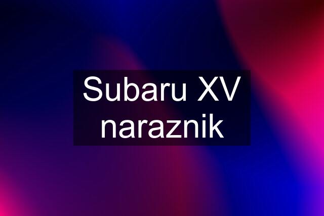 Subaru XV naraznik