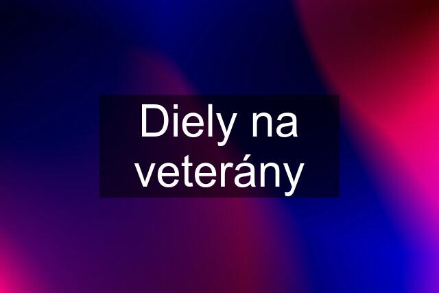 Diely na veterány