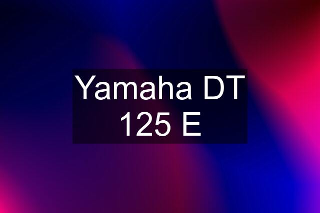 Yamaha DT 125 E