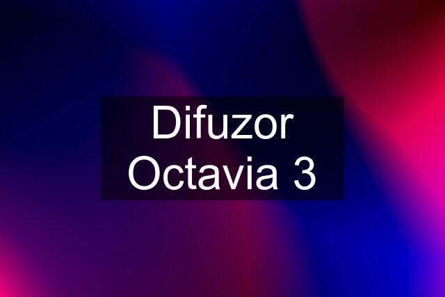 Difuzor Octavia 3