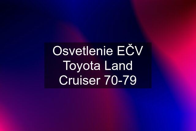 Osvetlenie EČV Toyota Land Cruiser 70-79