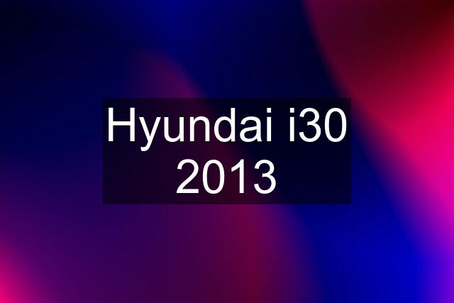 Hyundai i30 2013