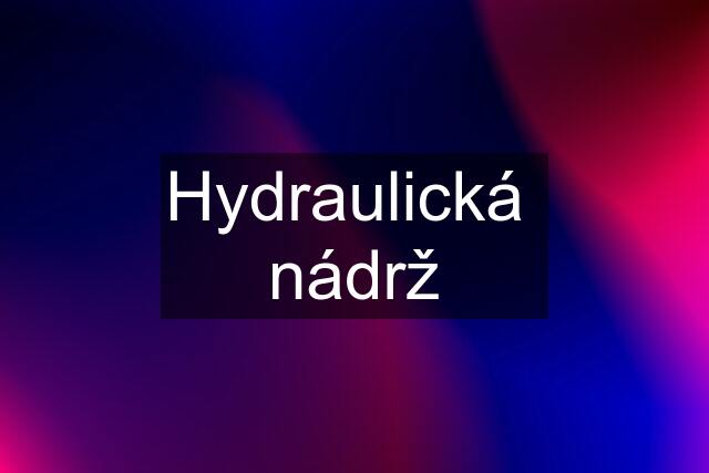 Hydraulická  nádrž