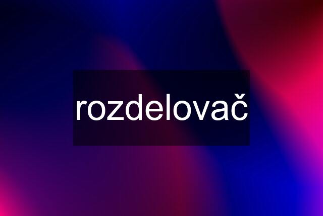 rozdelovač