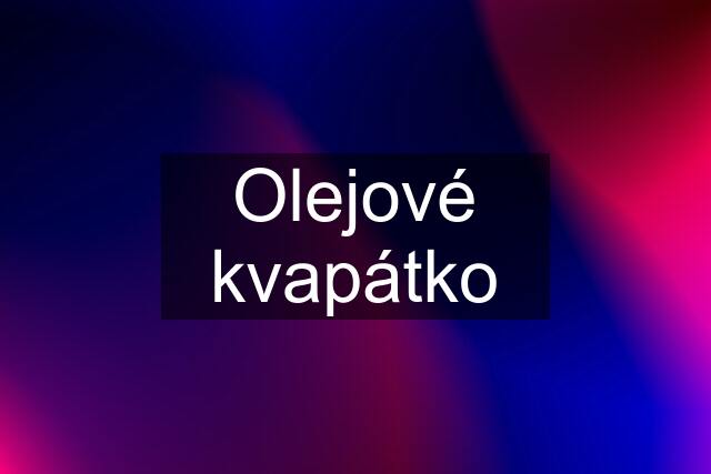 Olejové kvapátko