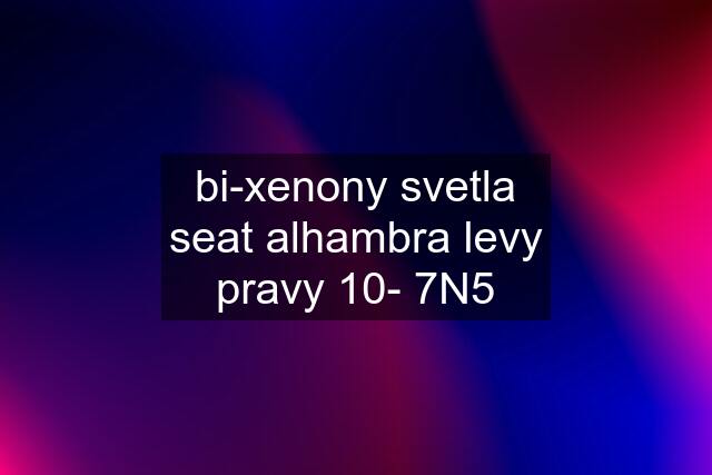 bi-xenony svetla seat alhambra levy pravy 10- 7N5