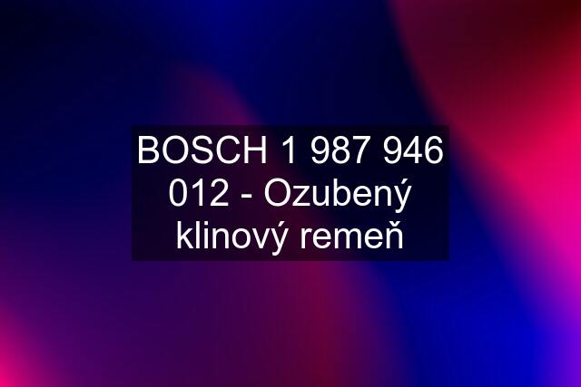 BOSCH 1  - Ozubený klinový remeň