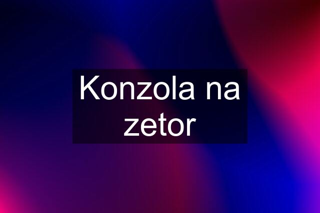 Konzola na zetor