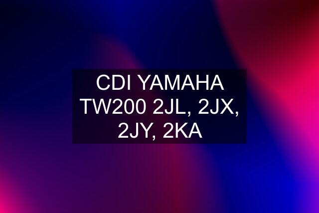 CDI YAMAHA TW200 2JL, 2JX, 2JY, 2KA