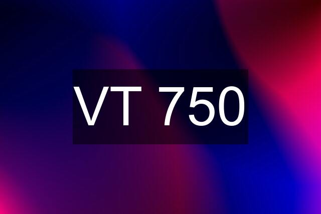 VT 750