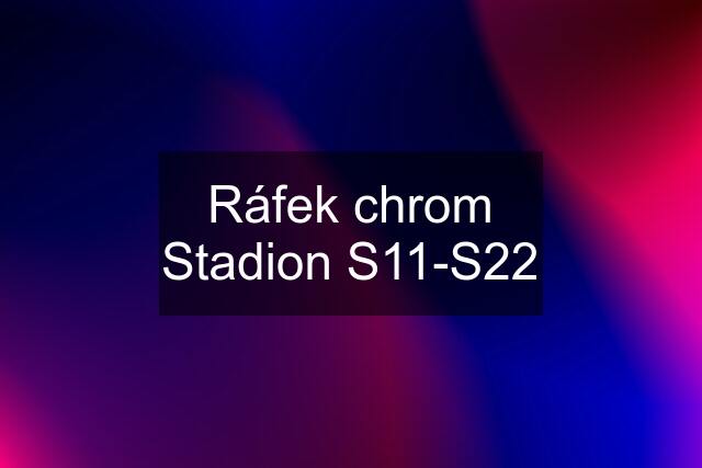 Ráfek chrom Stadion S11-S22