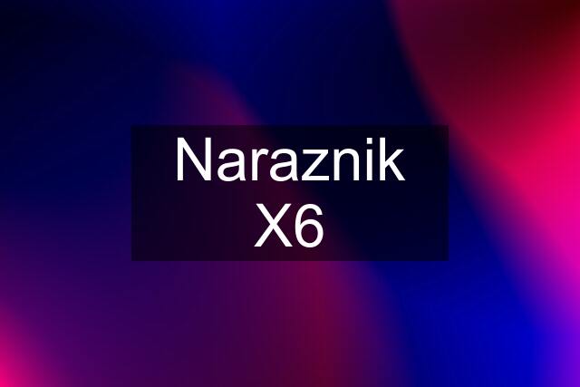 Naraznik X6