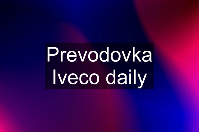 Prevodovka Iveco daily