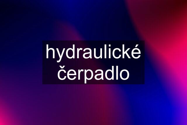 hydraulické čerpadlo