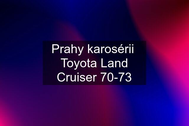 Prahy karosérii  Toyota Land Cruiser 70-73