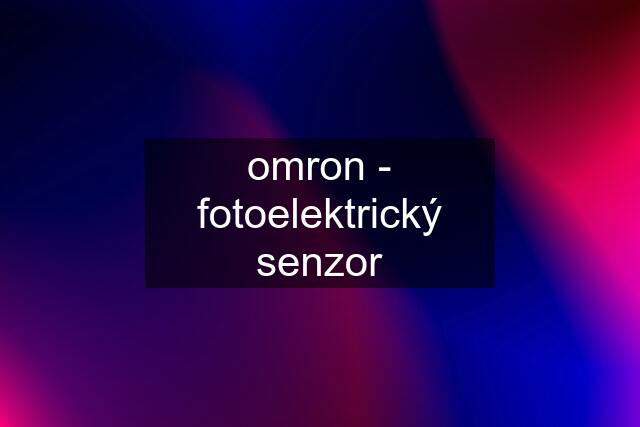 omron - fotoelektrický senzor